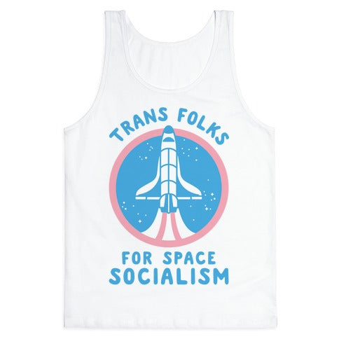 Trans Folks For Space Socialism Tank Top